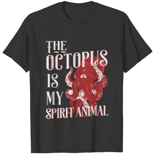 the octopus is my spirit animal shirt gift idea T-shirt