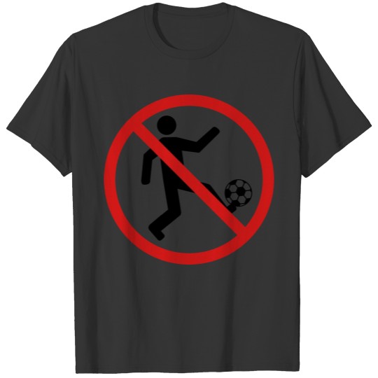 no kicking football playing forbidden shield goal T-shirt