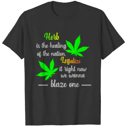 Herb is the cure T Shirts
