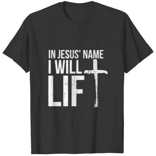 In Jesus' Name I Lift, Christian Workout Graphic T Shirts