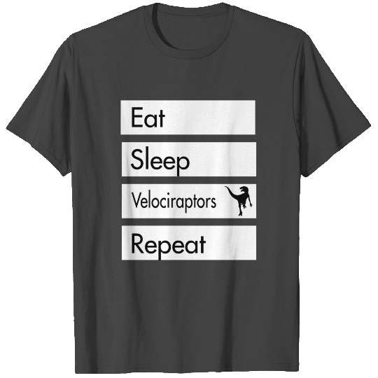 Eat Sleep Velociraptors Repeat - Velociraptor Desi T Shirts