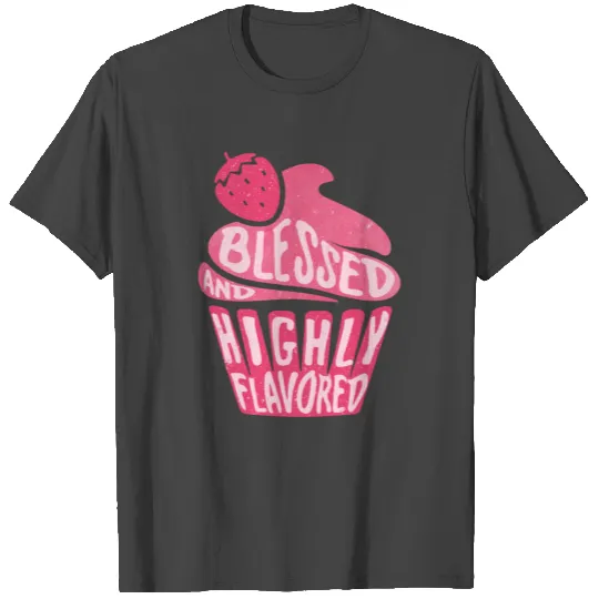 Blessed & Highly Flavored T Shirts