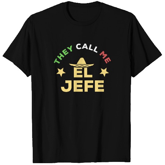 They call me el jefe T Shirts