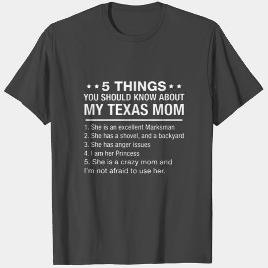 5 things you should know about my texas mom she is T Shirts