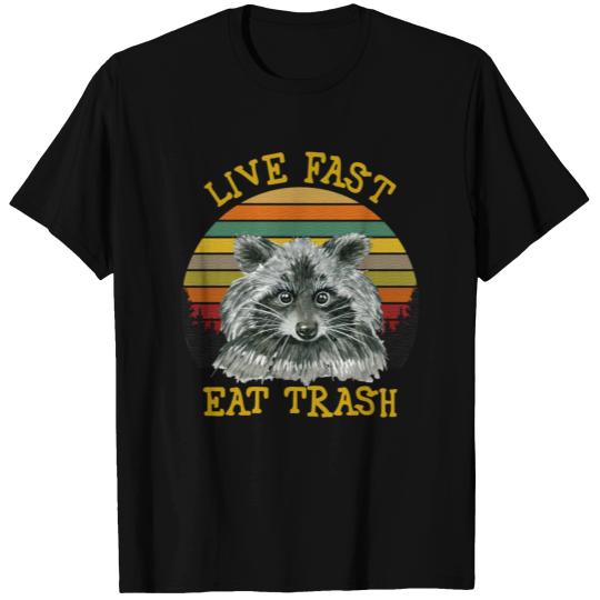 Live Fast Eat Trash T Shirts