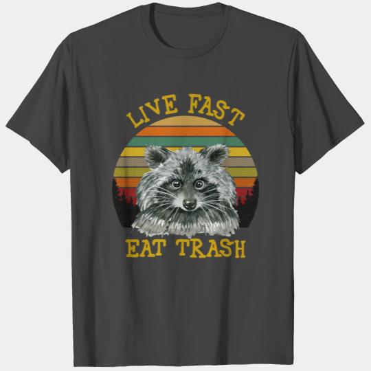 Live Fast Eat Trash T Shirts