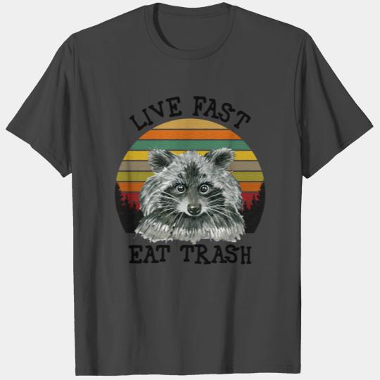Live Fast Eat Trash T Shirts
