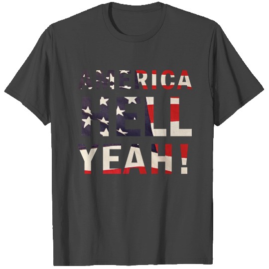 America Hell Yeah – USA – Flag – Stars and Stripes T Shirts