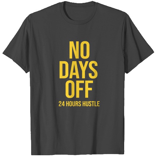 No days off Motivation Present gift idea success T Shirts