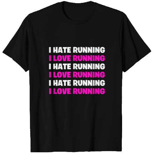 Funny I love running I hate running T Shirts