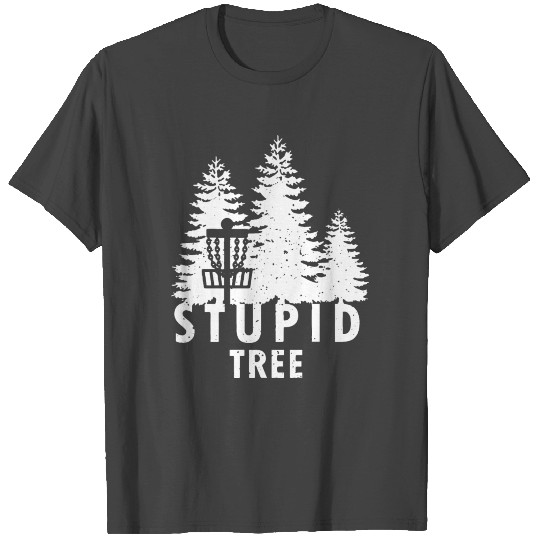 Disc Golf Stupid Tree T Shirts
