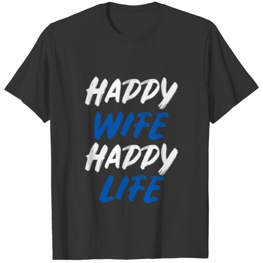 Happy Wife Happy Life T Shirts