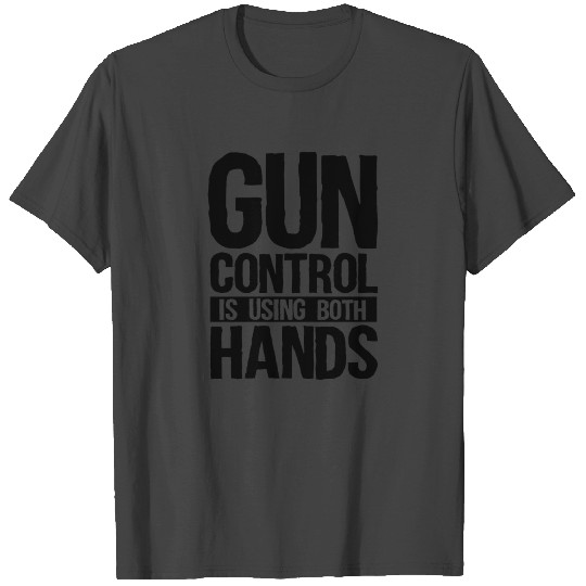 Gun Control Is Using Both Hands Funny Pro Gun 2nd T Shirts