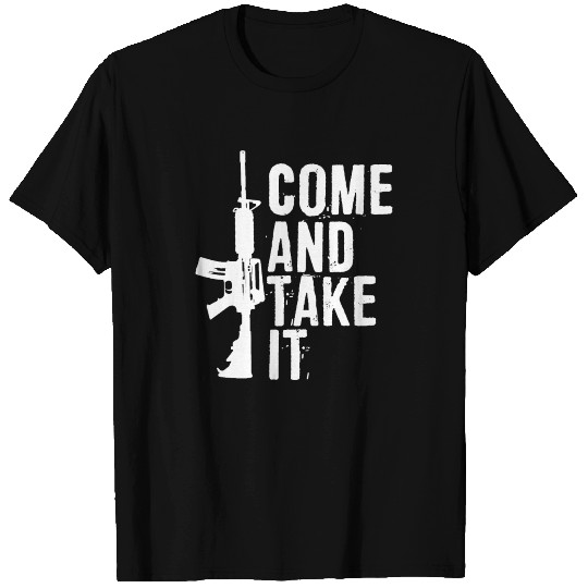 Come and Take It Funny Pro Gun 2nd Amendment Gift T Shirts