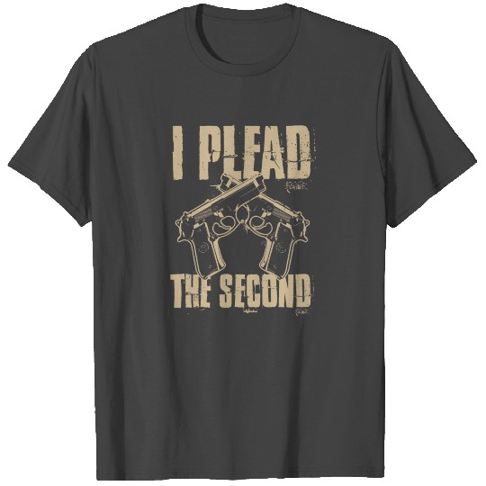 I Plead The Second Funny Pro Gun 2nd Amendment T Shirts
