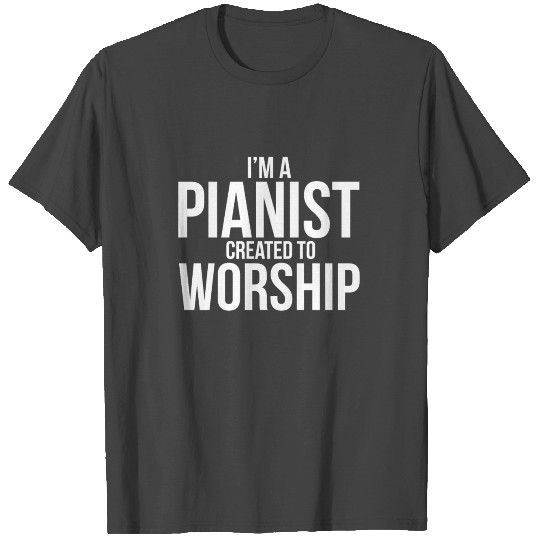 I'M A Pianist Created To Worship Christian T Shirts