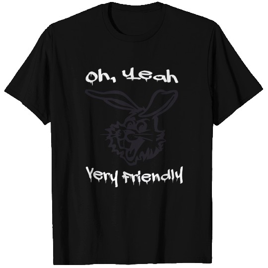 Oh Yeah Very Friendly T Shirts