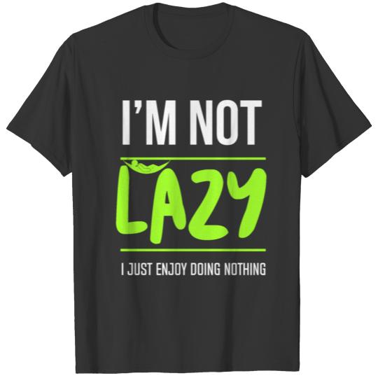 I'm not lazy T-shirt