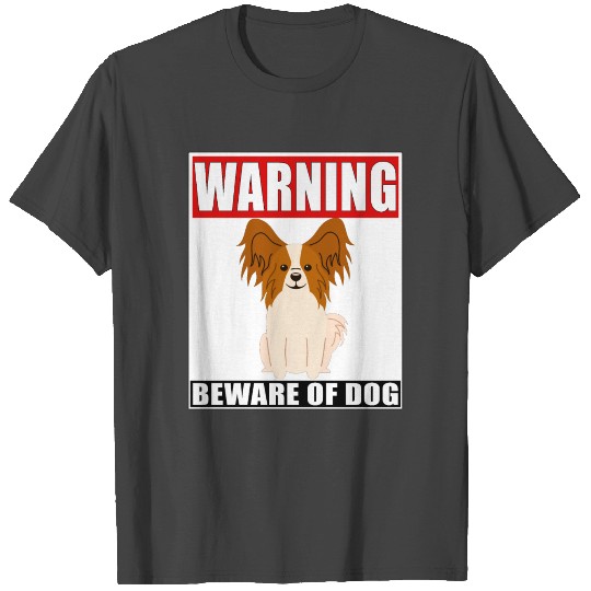 Warning Papillon Beware Of Dog T Shirts