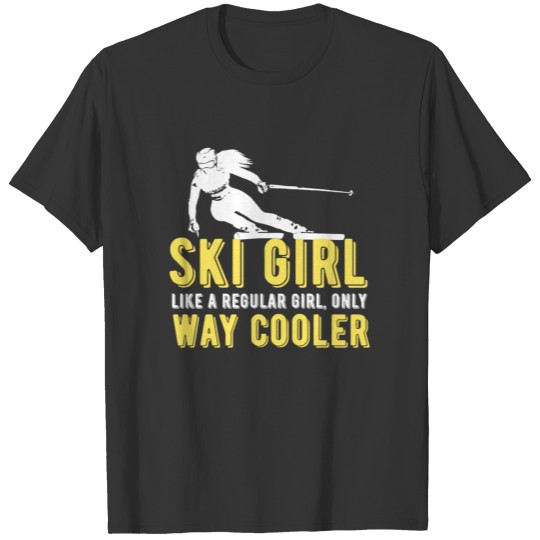 Funny Ski Saying Way Cooler Skiing Ski Girl Gift T-shirt