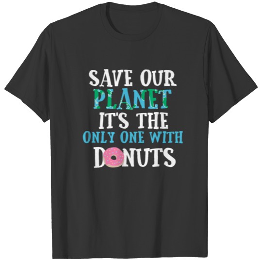 Environmentalism Earth Day Donuts Funny Gift T Shirts