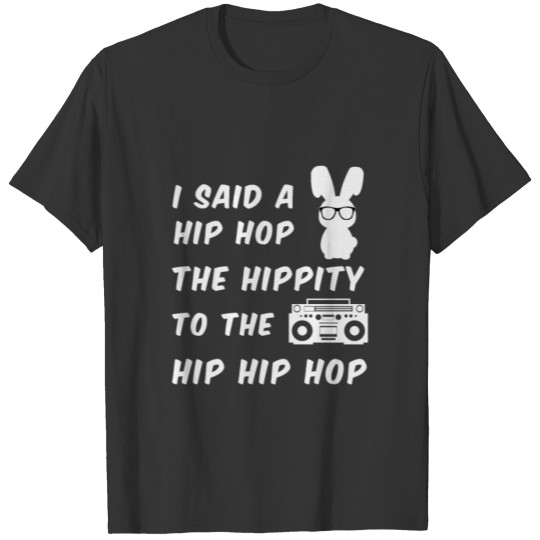 Easter Bunny T Shirts I Said A Hip-Hop Funny T Shirts