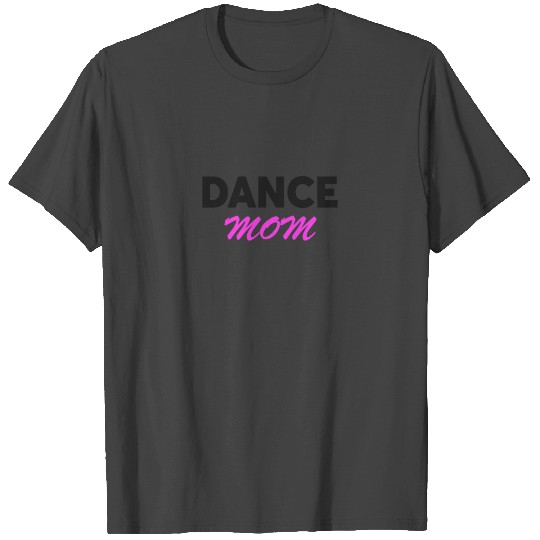 Dance Mom T Shirts Mother Days Gift