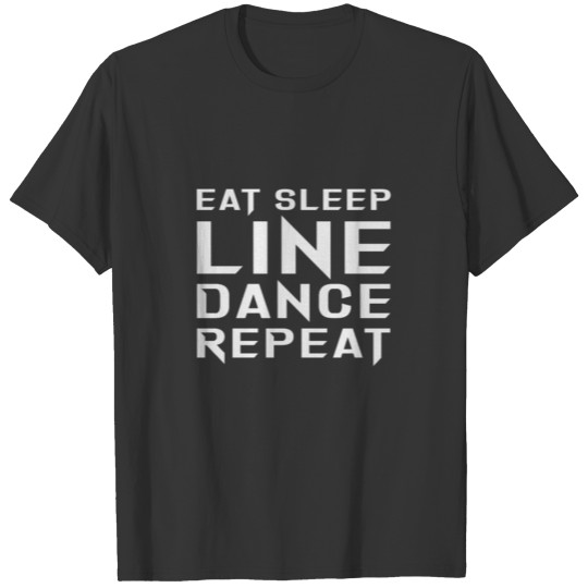 Line dancing - Eat Sleep Line Dance T-Shirt T-shirt