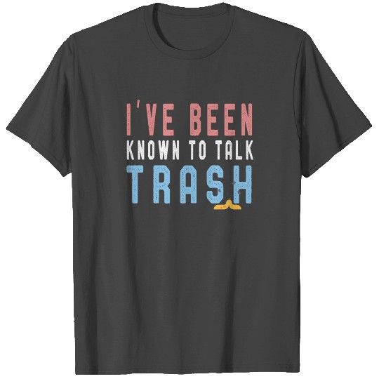 I ve Been Known To Talk Trash Truck Worker T Shirts
