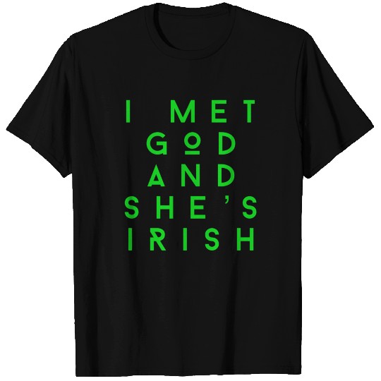 I Met God and She's Irish T Shirts