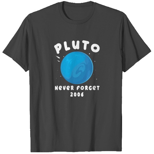 Pluto Never Forget T Shirts Science Lovers Funny Gift
