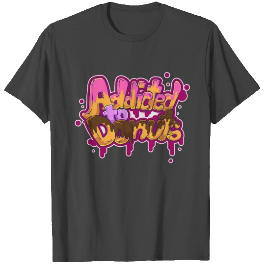 Donut Addicted Bagel Food Sugar Cupcake Junk Food T Shirts