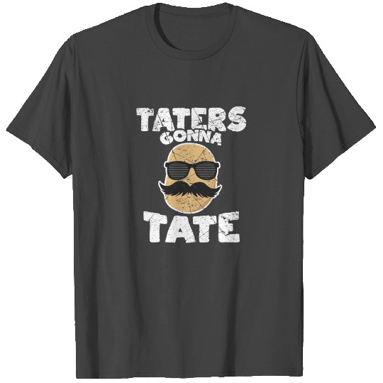 Taters gonna Tate Vegan Vegetarian Potato Gift T Shirts