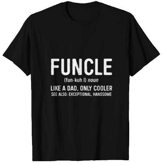 Funcle like a dad only cooler see also exceptional T Shirts