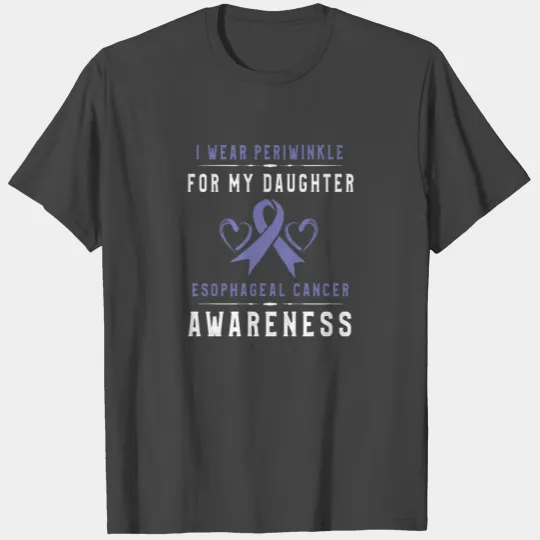 I Wear Periwinkle For My Daughter Esophageal Cance T Shirts