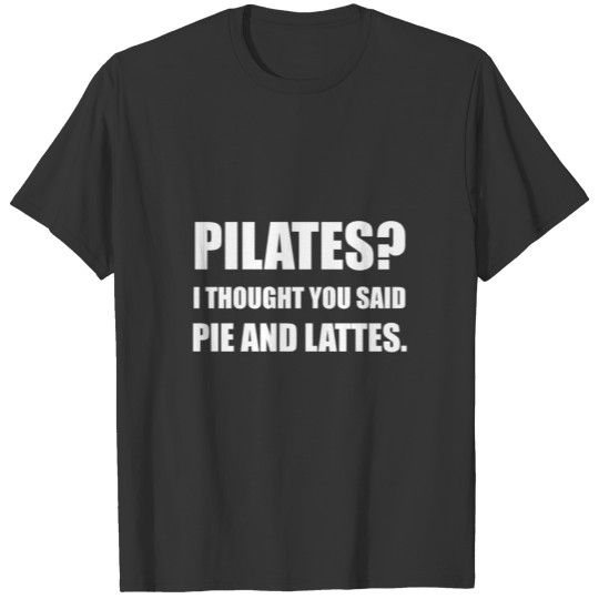 Pilates Pie And Lattes T-shirt