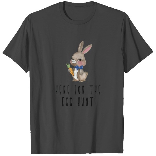 Bunny Gift Here For The Egg Hunt T Shirts