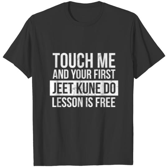 Jeet Kune Do - Touch Me & Your First Lesson Is T-shirt