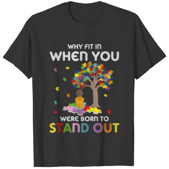 Why Fit In When You Were Born To Stand Out Autism T-shirt