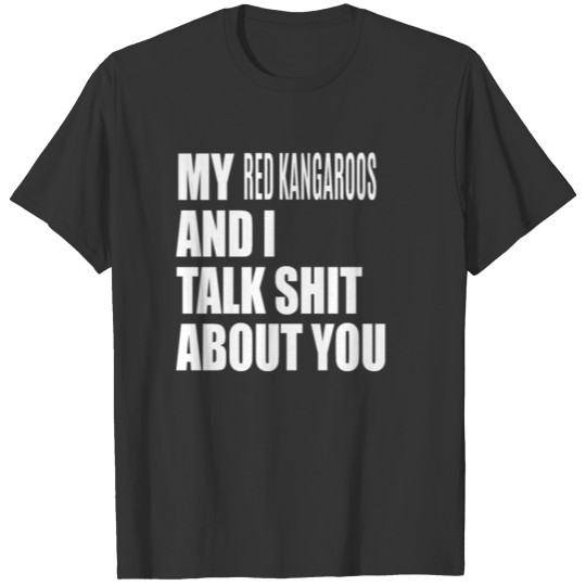 My Red Kangaroo And I Talk About You FUNNY T Shirts