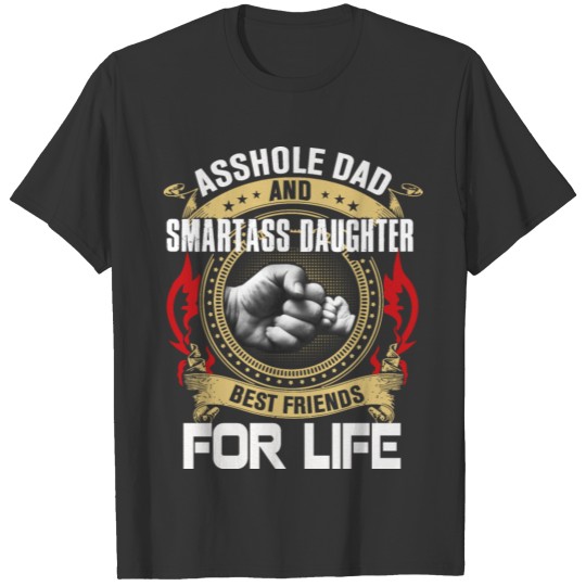 asshole daughter T Shirts