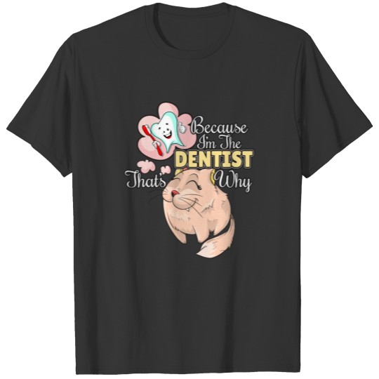 Because I Said So Cute Dentist Boss Quote T-shirt