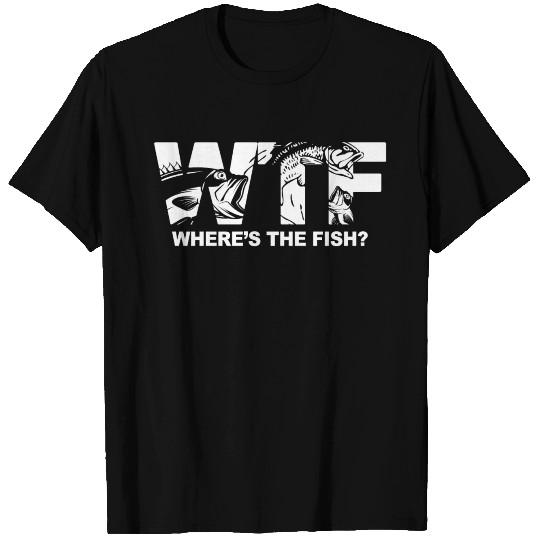 WTF Where's the Fish - Funny Fishing T Shirts & Gifts