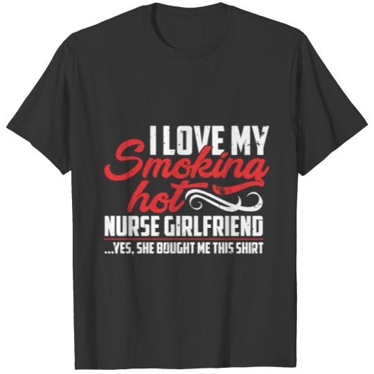 Smoking hot nurse girlfriend T Shirts