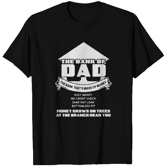 The Bank Of Dad T Shirts