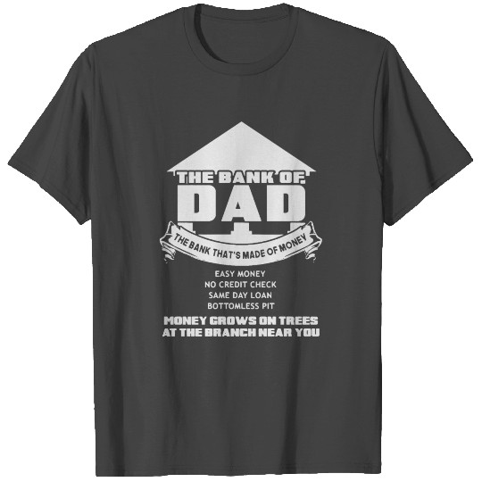 The Bank Of Dad T Shirts