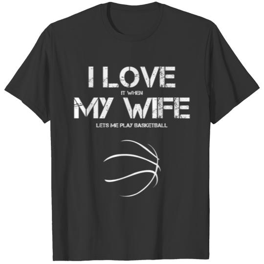 I Love My Wife Funny Basketball Saying for Men T-shirt