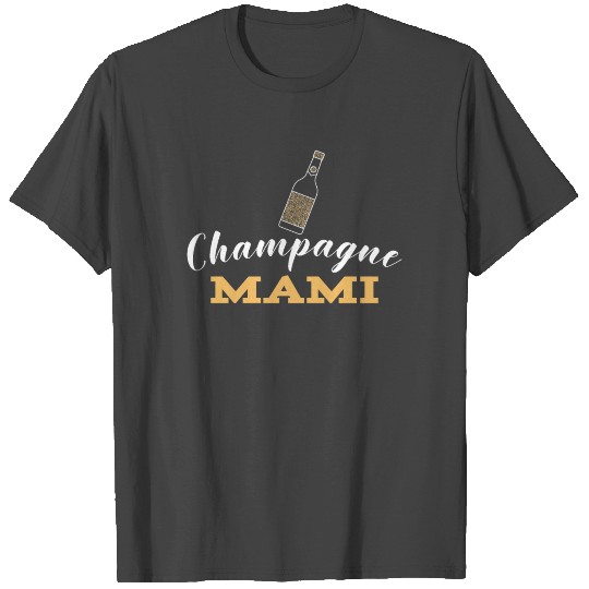 Champagne Mami - Gift Idea T Shirts