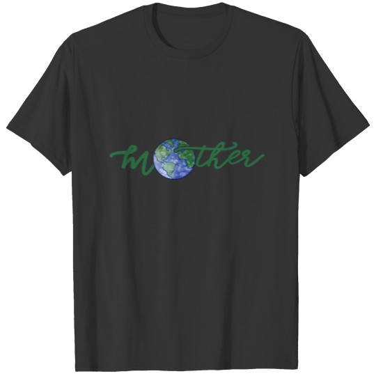 mother earth day T Shirts