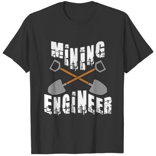 Mining Engineer Crossed Shovels White Text T Shirts